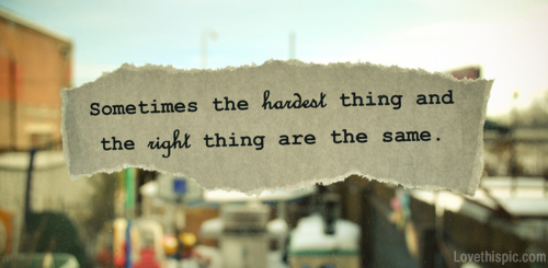 17676-the-hardest-thing-and-the-right-thing